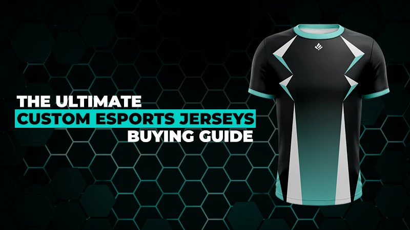 The Ultimate Custom Esports Jerseys Buying Guide